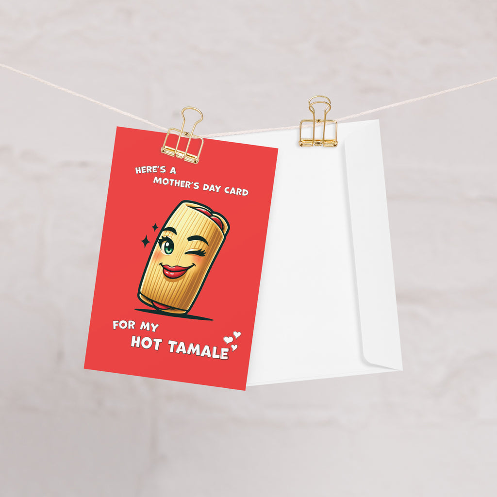 Here's A Mother's Day Card For My Hot Tamale Greeting Card