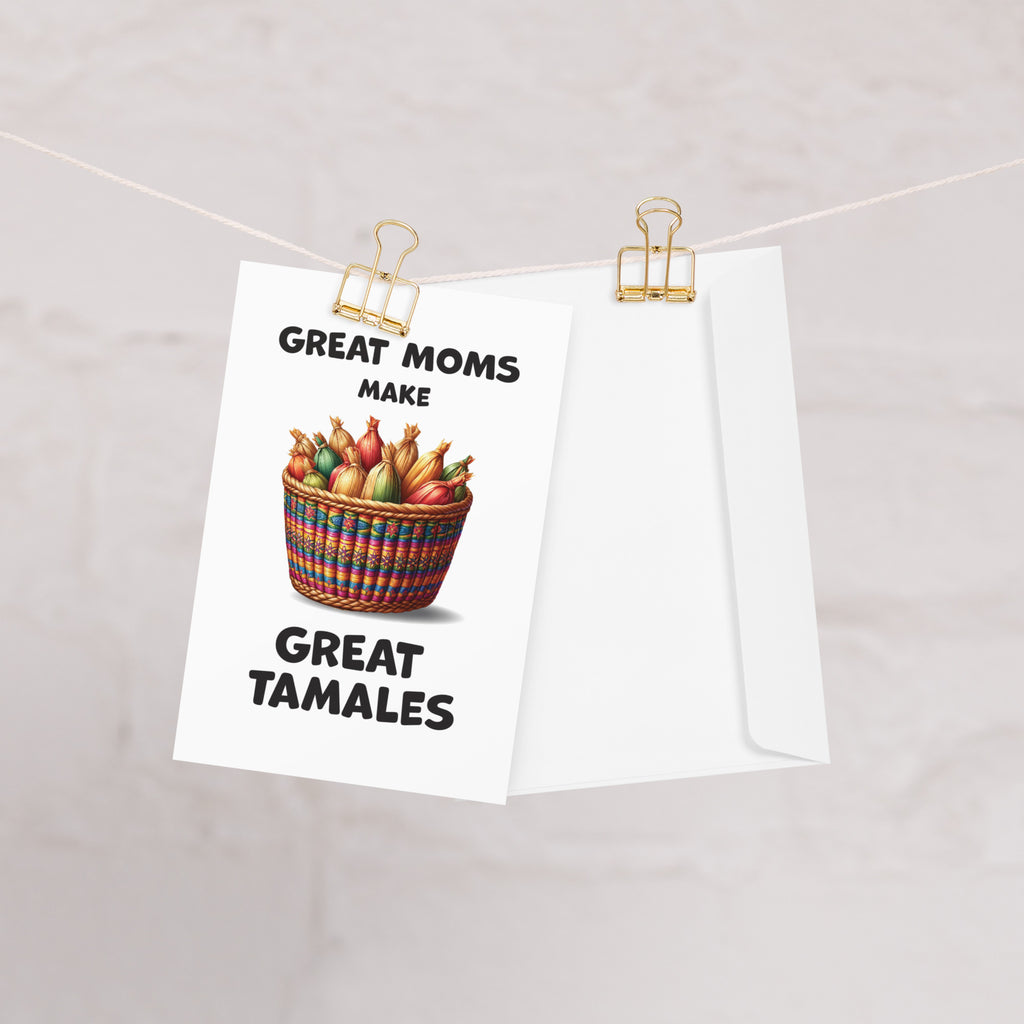 Great Mom's Make Great Tamales Greeting Card